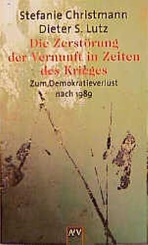 Seller image for Die Zerstrung der Vernunft in Zeiten des Krieges Zum Demokratieverlust nach 1989 for sale by antiquariat rotschildt, Per Jendryschik