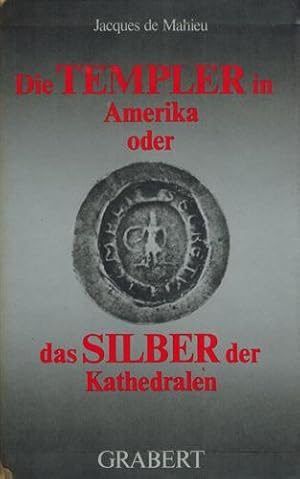Imagen del vendedor de Die Templer in Amerika oder das Silber der Kathedralen. a la venta por Occulte Buchhandlung "Inveha"