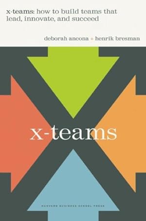 Bild des Verkufers fr X-Teams : How To Build Teams That Lead, Innovate, And Succeed zum Verkauf von GreatBookPrices