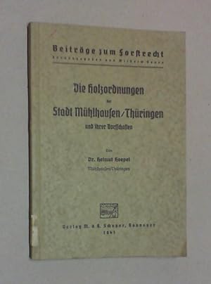 Die Holzordnungen der ehemals Freien und des Reiches Stadt Mühlhausen in Thüringen und ihrer Dorf...