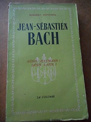 Seller image for Un architecte de la musique Jean-Sebastien Bach - Genie allemand ? - Genie latin ? for sale by Frederic Delbos