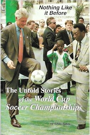 Imagen del vendedor de Nothing like it before : The untold stories of the World Cup soccer championships. a la venta por City Basement Books