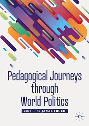 Seller image for Pedagogical Journeys through World Politics for sale by AHA-BUCH GmbH