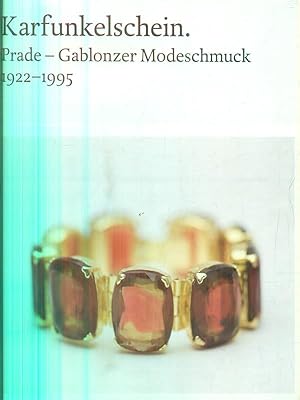 Karfunkelschein. Prade - Gablonzer Modeschmuck 1922-1995
