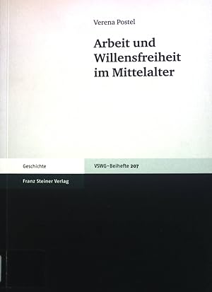 Seller image for Arbeit und Willensfreiheit im Mittelalter. Vierteljahrschrift fr Sozial- und Wirtschaftsgeschichte / Beihefte ; Nr. 207; Geschichte for sale by books4less (Versandantiquariat Petra Gros GmbH & Co. KG)