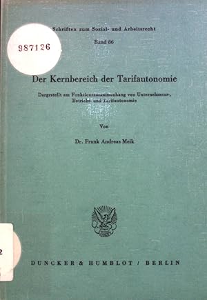 Bild des Verkufers fr Der Kernbereich der Tarifautonomie : dargest. am Funktionszusammenhang von Unternehmens-, Betriebs- u. Tarifautonomie. Schriften zum Sozial- und Arbeitsrecht ; Band. 86 zum Verkauf von books4less (Versandantiquariat Petra Gros GmbH & Co. KG)