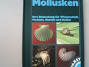 Bild des Verkufers fr Mollusken. Ihre Bedeutung fr Wissenschaft, Medizin, Handel und Kultur. zum Verkauf von Antiquariat Bookfarm