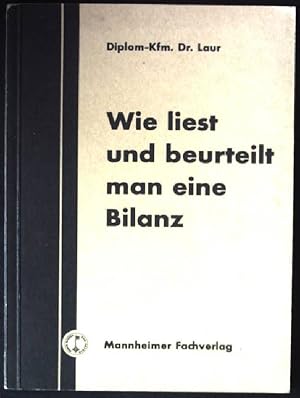 Bild des Verkufers fr Wie liest und beurteilt man eine Bilanz. zum Verkauf von books4less (Versandantiquariat Petra Gros GmbH & Co. KG)