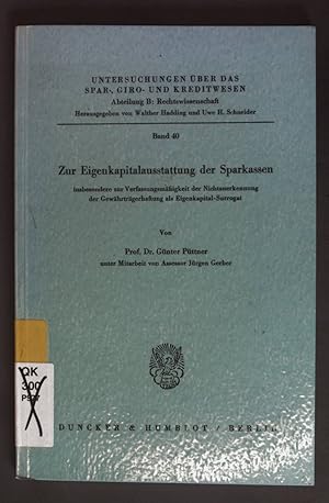 Bild des Verkufers fr Zur Eigenkapitalausstattung der Sparkassen : insbesondere zur Verfassungsmssigkeit d. Nichtanerkennung d. Gewhrtrgerhaftung als Eigenkapital-Surrogat. Untersuchungen ber das Spar-, Giro- und Kreditwesen / Abteilung B / Rechtswissenschaft ; Bd. 40 zum Verkauf von books4less (Versandantiquariat Petra Gros GmbH & Co. KG)