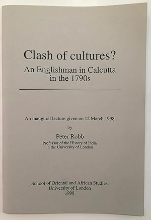 Seller image for Clash of cultures? : an Englishman in Calcutta in the 1790s : an inaugural lecture given on 12 March 1998 for sale by Joseph Burridge Books