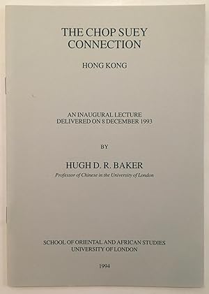 Seller image for The Chop Suey Connection: Hong Kong - An Inaugural Lecture Delivered on 8th December 1993 for sale by Joseph Burridge Books