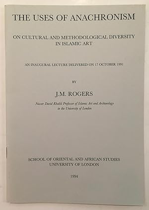 Seller image for The uses of anachronism on cultural and methodological diversity in Islamic art : an inaugural lecture delivered on 17 October 1991 for sale by Joseph Burridge Books