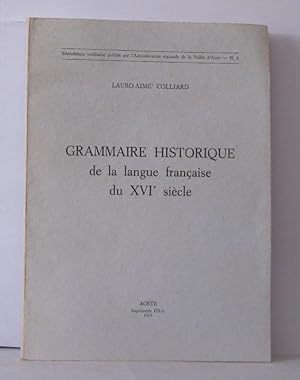 Imagen del vendedor de Grammaire historique de la langue franaise du XVIe sicle a la venta por Librairie Albert-Etienne