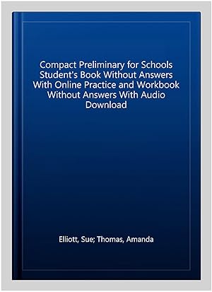 Seller image for Compact Preliminary for Schools Student's Book Without Answers With Online Practice and Workbook Without Answers With Audio Download for sale by GreatBookPrices