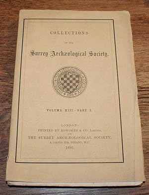Immagine del venditore per Collections of the Surrey Archaeological Society. Volume XIII Part I, 1896 venduto da Bailgate Books Ltd