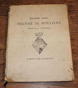 Madame Dame Dianne de Poytiers, La Grande Seneschale de Normandie, Duchesse de Valentinois, A Mon...