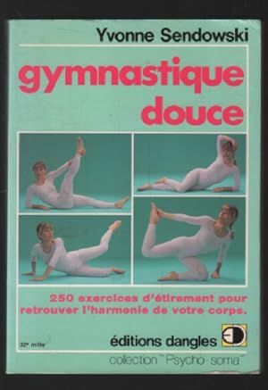 Bild des Verkufers fr Gymnastique douce : 250 ex. d'tirements pour retrouver l'harmonie de votre corps zum Verkauf von librairie philippe arnaiz