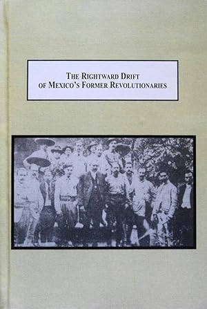 Imagen del vendedor de The Rightward Drift of Mexico's Former Revolutionaries: The Case of Antonio Diaz Soto Y Gama a la venta por School Haus Books