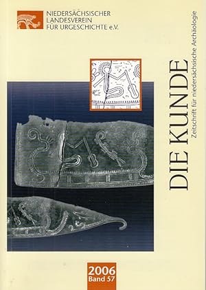 Die Kunde Band 57 (2006): Zeitschrift für niedersächsische Archäologie / Htrsg. v. Niedersächsisc...