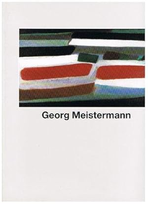 Georg Meistermann : Malerei ; [erscheint anlässlich folgender Ausstellungen: Josef-Haubrich-Kunst...