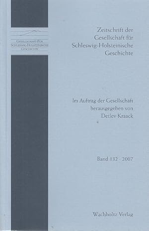 Zeitschrift der Gesellschaft für Schleswig-Holsteinische Geschichte, Bd. 132 2007 / im Auftrag de...