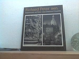 Erinnerungen und Bilder eines Dresdener Fotografen. Richard Peter sen. - Hrsg. von Werner Wurst.