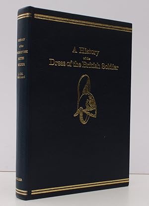 Imagen del vendedor de A History of the Dress of the British Soldier. from the Earliest Period to the Present Time. [Facsimile reissue.] 400 COPIES WERE PRINTED a la venta por Island Books