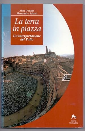 Imagen del vendedor de La terra in piazza. Un`interpretazione del Palio. a la venta por Die Wortfreunde - Antiquariat Wirthwein Matthias Wirthwein