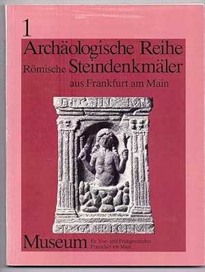 Römische Steindenkmäler aus Frankfurt am Main: Auswahlkatalog (Archäologische Reihe)