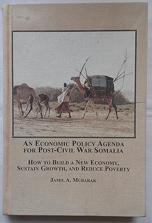 Bild des Verkufers fr An Economic Policy Agenda for Post-Civil War Somalia: How to Build a New Economy, Sustain Growth and Reduce Povert zum Verkauf von LOROS Enterprises Ltd