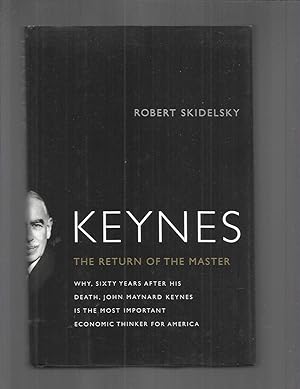 Imagen del vendedor de KEYNES: The Return Of The Master ~ Why, Sixty Years After His Death, John Maynard Keynes Is The Most Important Economic Thinker For America a la venta por Chris Fessler, Bookseller