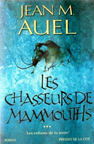 Les enfants de la terre Tome 3 : Les chasseurs de mammouths