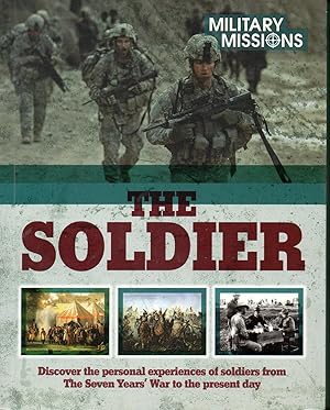 Seller image for The Soldier: Discover the Personal Experiences of Soldiers from the Seven Years War to the Present Day (Military Missions) for sale by Warren Hahn