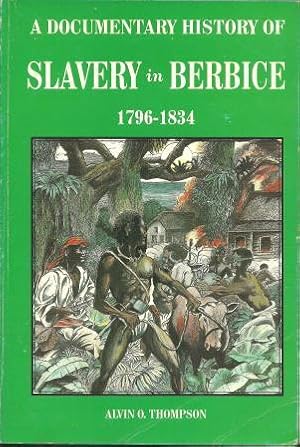 Documentary history of slavery in Berbice 1796-1834