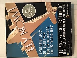 Seller image for Fly Now!: A Colorful Story of Flight From Hot Air Balloon To the 777 "Worldliner: The POSTER COLLECTION of th Smithsonian National Air and Space Museum [FIRST EDITION, FIRST PRINTING] for sale by Vero Beach Books