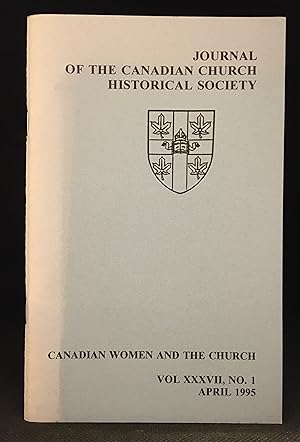 Seller image for Journal of the Canadian Church Historical Society; Canadian Women and the Church; Volume XXXVII, No.1; April 1995 (Publisher series: Journal of the Canadian Church Historical Society--Canadian Women and the Church; Journal of the Canadian Church Historical Society.) for sale by Burton Lysecki Books, ABAC/ILAB