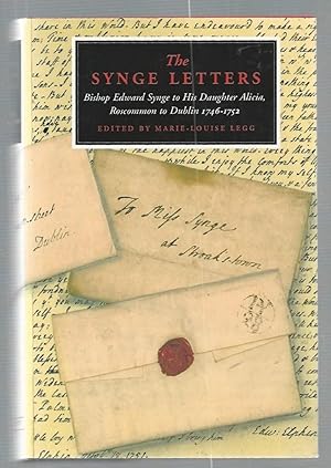 Image du vendeur pour The Synge Letters: Bishop Edward Synge to His Daughter Alicia Roscommon to Dublin 1746-52 mis en vente par K. L. Givens Books