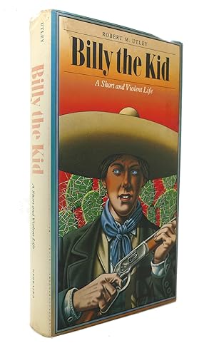 Immagine del venditore per BILLY THE KID: A SHORT AND VIOLENT LIFE venduto da Rare Book Cellar