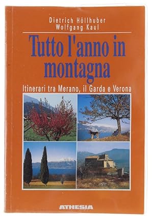 Seller image for TUTTO L'ANNO IN MONTAGNA. Itinerari tra Merano, il Garda e Verona.: for sale by Bergoglio Libri d'Epoca