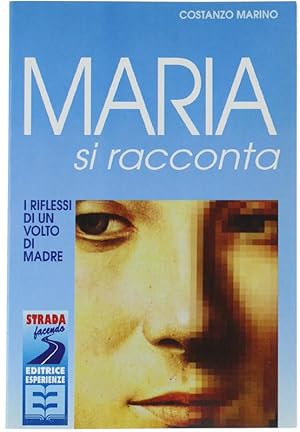 MARIA SI RACCONTA. I riflessi di un volto di madre.: