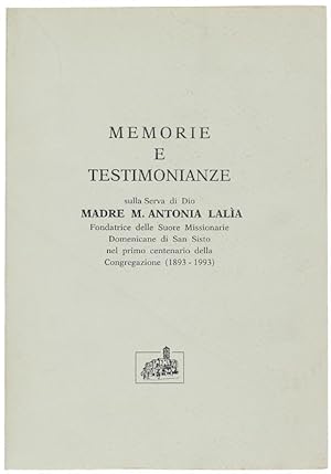 Seller image for MEMORIE E TESTIMONIANZE SULLA SERVA DI DIO MADRE M.ANTONIA LALIA Fondatrice delle Suore Missionarie Domenicane di San Sisto nel ptimo centenario della Congregazione (1893-1993): for sale by Bergoglio Libri d'Epoca