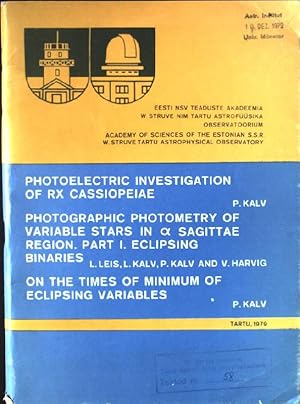 Seller image for Photoelectric Investigation of RX Cassiopeiae / Photographic Photometry of Variable Stars in Sagittae Region, Part I. Exlipsing Binaris / On the Times of Minimum of Exclipsing Variables for sale by books4less (Versandantiquariat Petra Gros GmbH & Co. KG)