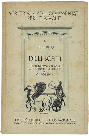 Imagen del vendedor de IDILLI SCELTI. Testo greco, versione latina, note filologiche di G.Roberti.: a la venta por Bergoglio Libri d'Epoca