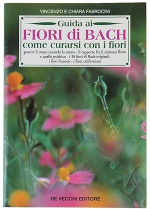 Image du vendeur pour GUIDA AI FIORI DI BACH. Come curarsi con i fiori.: mis en vente par Bergoglio Libri d'Epoca