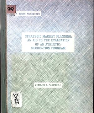 Bild des Verkufers fr Strategic Market Planning: An Aid to the Evaluation of an Athletic/ Recreation Program zum Verkauf von books4less (Versandantiquariat Petra Gros GmbH & Co. KG)