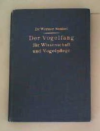 Der Vogelfang für Wissenschaft und Vogelpflege. Mit den Beiträgen von Dr. E Stresemann, Der Vogel...