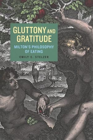 Imagen del vendedor de Gluttony and Gratitude : Milton?s Philosophy of Eating a la venta por GreatBookPrices