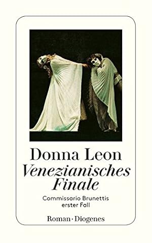 Venezianisches Finale : Commissario Brunettis erster Fall ; Roman. Donna Leon. Aus dem Amerikan. ...