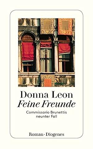 Feine Freunde : Commissario Brunettis neunter Fall ; Roman. Donna Leon. Aus dem Amerikan. von Mon...
