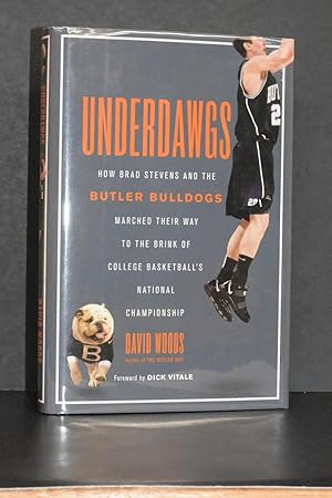 Underdawgs; How Brad Stevens and the Butler Bulldogs Marched Their Way to the Brink of College Ba...